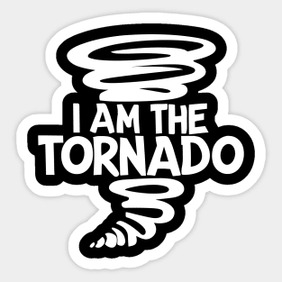 I Am The Tornado Sticker